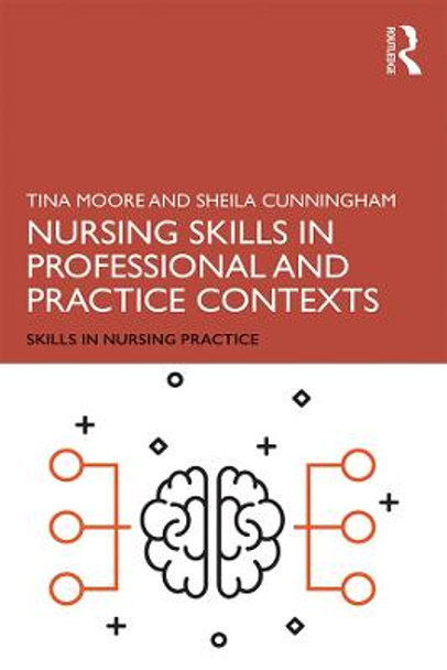 Nursing Skills in Professional and Practice Contexts Tina Moore 9781138479494