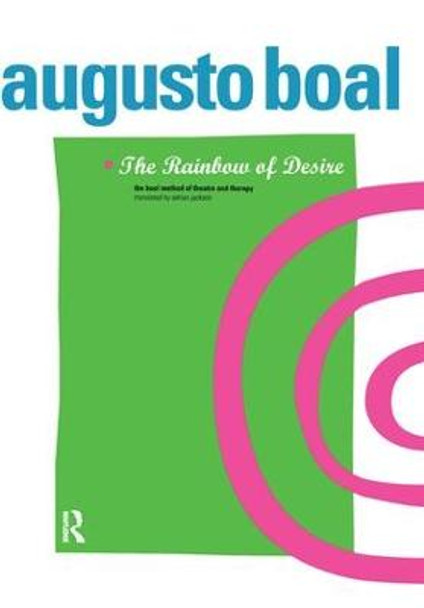 The Rainbow of Desire: The Boal Method of Theatre and Therapy by Augusto Boal