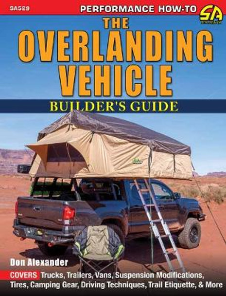 The Overlanding Vehicle Builder's Guide by Don Alexander 9781613257487