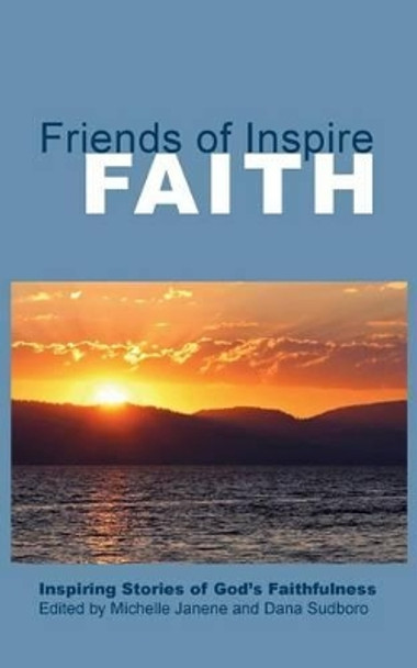 Friends of Inspire Faith by Michelle Janene 9781938196027