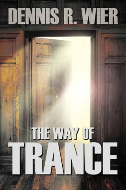 The Way of Trance by Dennis Wier 9781608606634