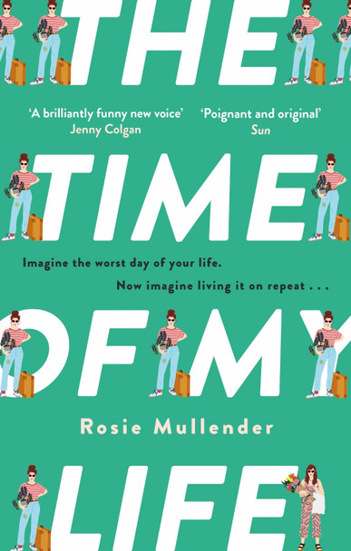 The Time of My Life: The MOST hilarious book you’ll read all year by Rosie Mullender The Time of My Life: The MOST hilarious book you’ll read all year by Rosie Mullender