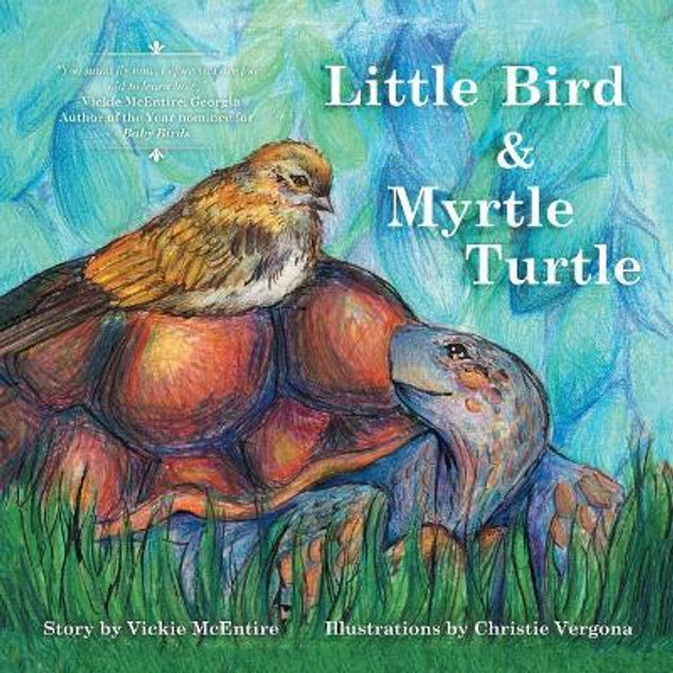 Little Bird and Myrtle Turtle by Vickie Ray McEntire 9781504390019