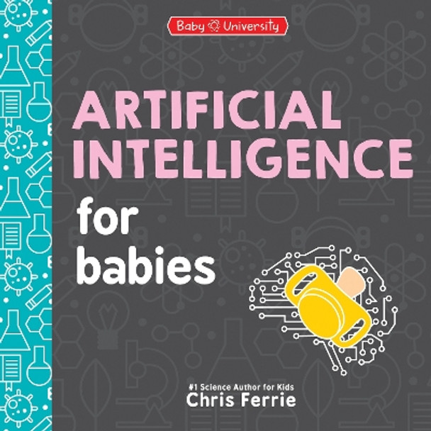 Artificial Intelligence for Babies by Chris Ferrie 9781464221453