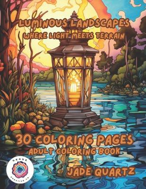 Luminous Landscapes Where Light Meets Terrain: 30 Coloring Pages Adult Coloring Book by Jade Quartz 9798865372097