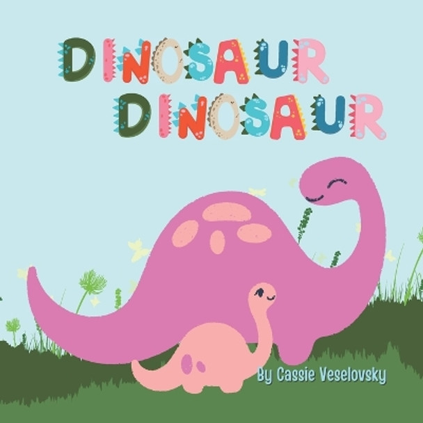 Dinosaur, Dinosaur by Cassie Veselovsky 9798375436708