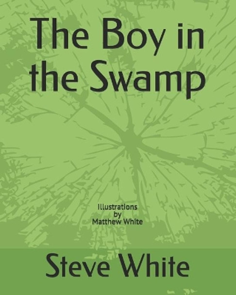 The Boy in the Swamp by Matthew White 9798586732675