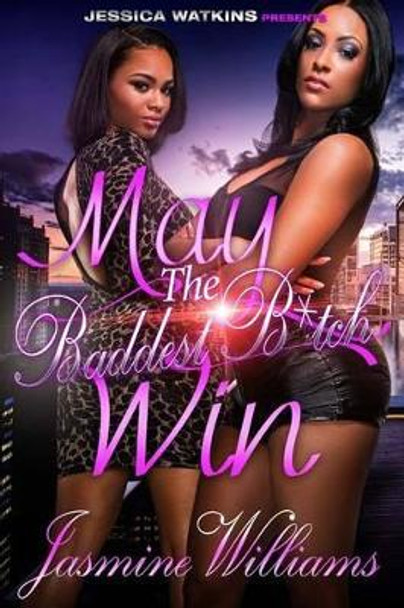 May The Baddest Bitch Win by Jasmine Willams 9781518781490