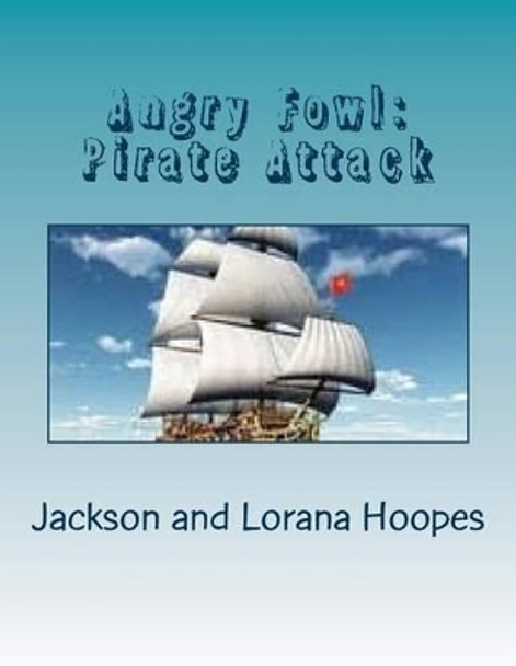 Angry Fowl: Pirate Attack by Lorana Hoopes 9781452852836