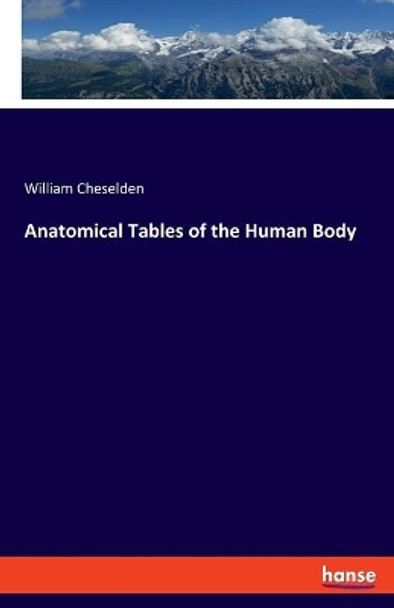 Anatomical Tables of the Human Body by William Cheselden 9783348065900