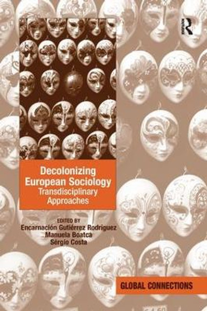 Decolonizing European Sociology: Transdisciplinary Approaches by Encarnacion Gutierrez-Rodriguez