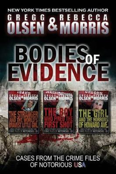 Bodies of Evidence (True Crime Collection): From the Case Files of Notorious USA by Rebecca Morris 9781494414962