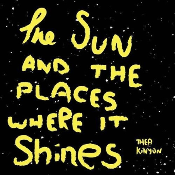 The Sun And The Places Where It Shines: A book about our solar system by Thea Kinyon 9781494778323