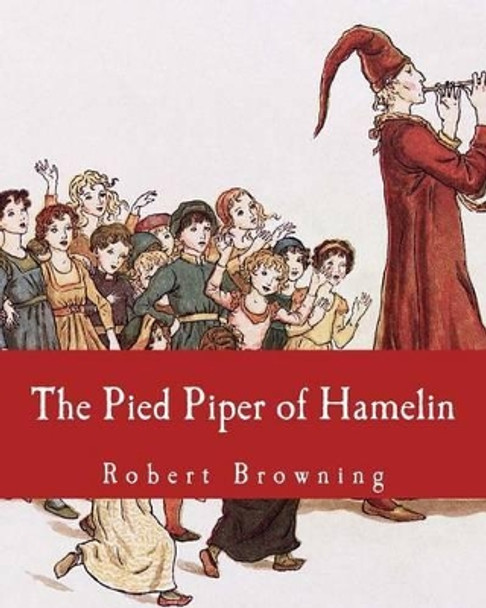 The Pied Piper of Hamelin by Robert Browning 9781492810452