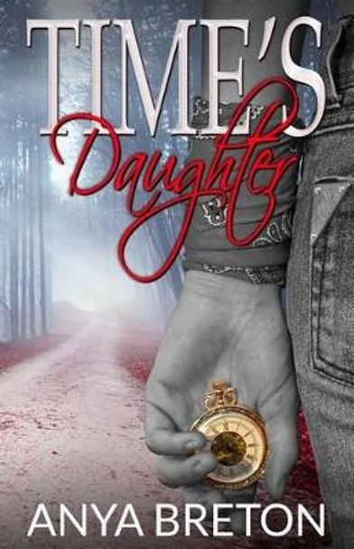 Time's Daughter by Anya Breton 9781505829501