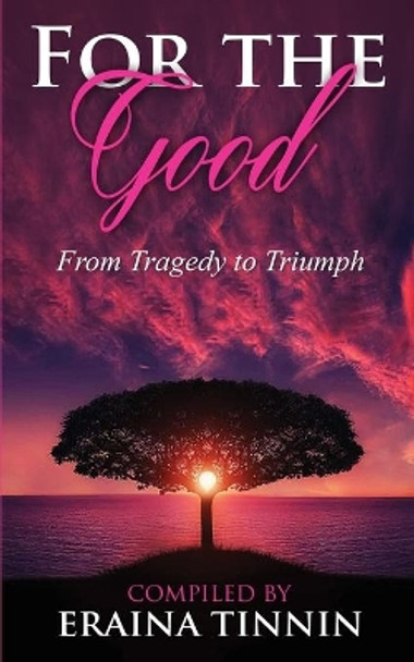 For The Good: From Tragedy to Triumph by Sima Clark Torian 9781704757865