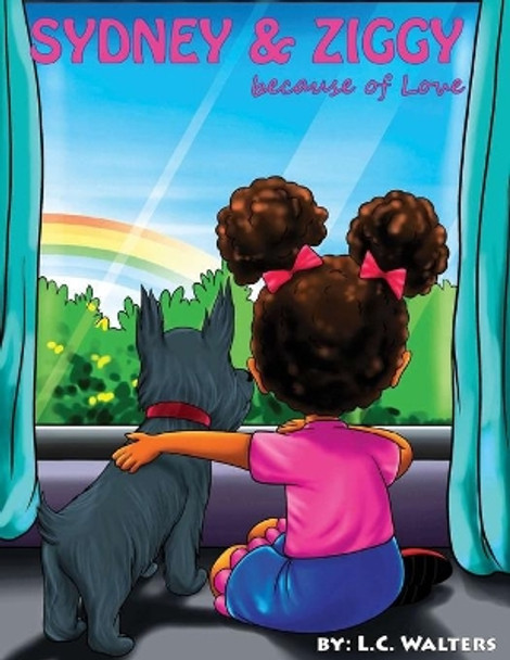 Sydney & Ziggy: because of Love by L C Walters 9798691419850