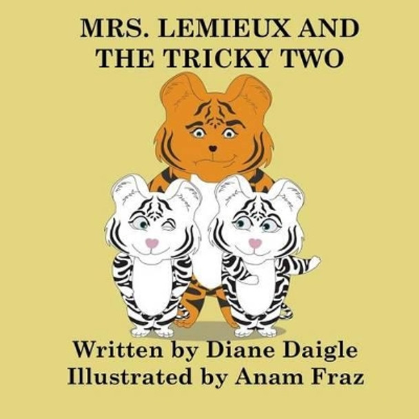 Mrs. Lemieux And The Tricky Two by Anam Fraz 9781512109559