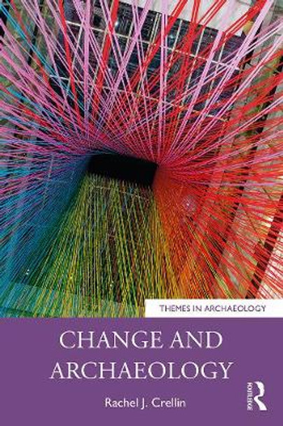 Change and Archaeology by Rachel Crellin