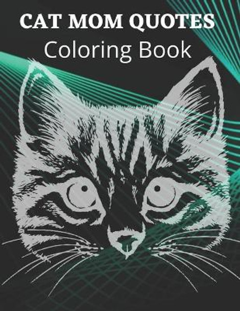 Cat Mom Quotes Coloring Book: cat mom coloring book for adults: adults coloring book cat by Af Book Publisher 9798748189446