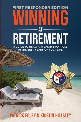 Winning at Retirement (First Responder Edition) by Patrick Foley 9781736660706
