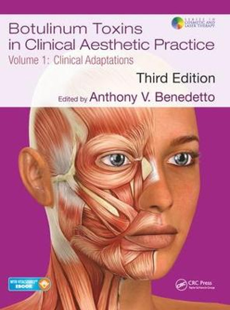 Botulinum Toxins in Clinical Aesthetic Practice 3E, Volume One: Clinical Adaptations by Anthony V Benedetto