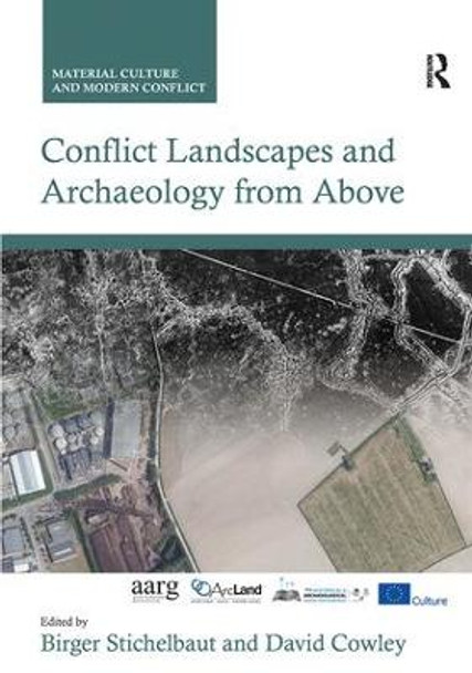 Conflict Landscapes and Archaeology from Above by Birger Stichelbaut