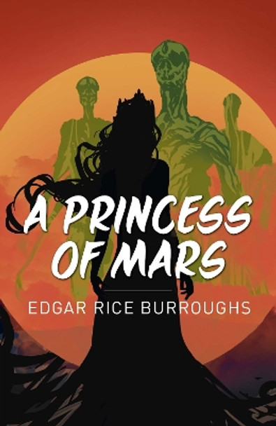 A Princess of Mars by Edgar Rice Burroughs 9781398813557