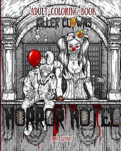 Adult Coloring Book Horror Hotel: Killer Clowns by A M Shah 9781943684977