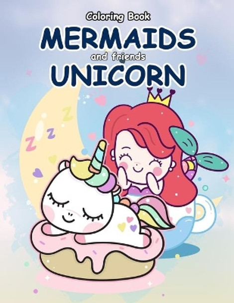 Coloring Book Mermaids and Friends Unicorn: Girls Mermaid Unicorn Coloring Book for Kids Ages 2-4 by Daniel Mandalas 9781697580457