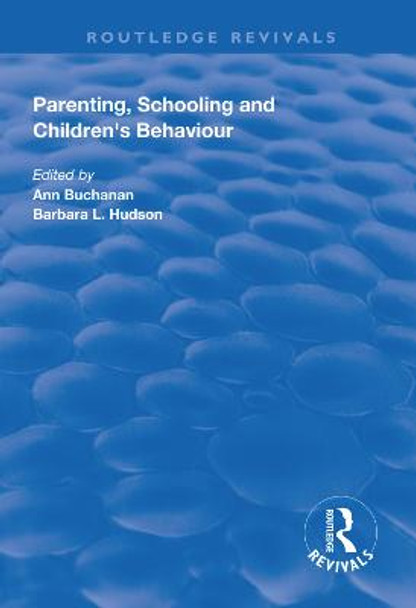 Parenting, Schooling and Children's Behaviour by Ann Buchanan