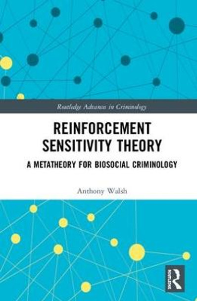 Reinforcement Sensitivity Theory: A Metatheory for Biosocial Criminology by Anthony Walsh