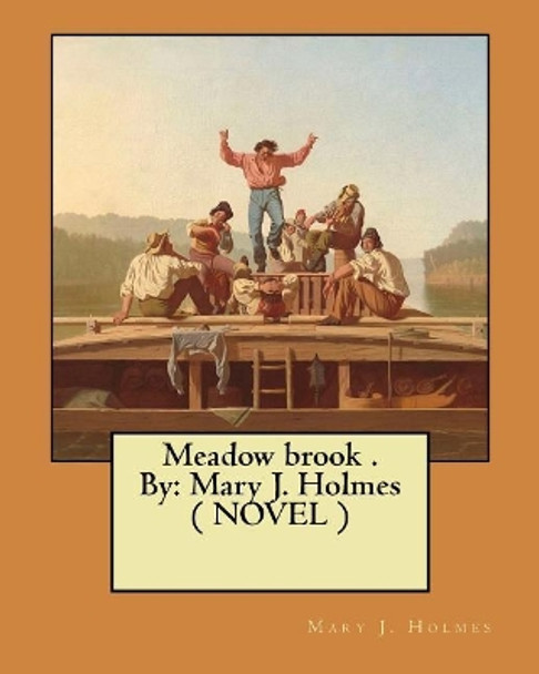 Meadow brook . By: Mary J. Holmes ( NOVEL ) by Mary J Holmes 9781974303649