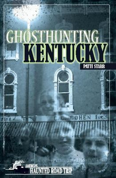 Ghosthunting Kentucky by Patti Acord Starr 9781578605897