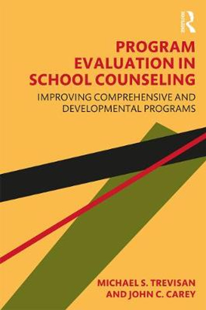 Program Evaluation in School Counseling: Improving Comprehensive and Developmental Programs by Michael S. Trevisan