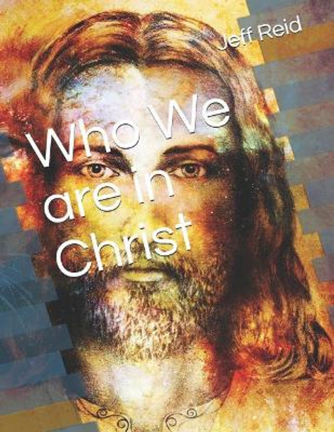Who We Are in Christ by Jeff Reid 9781791508555