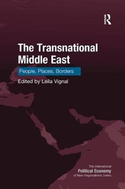 The Transnational Middle East: People, Places, Borders by Ms. Leila Vignal