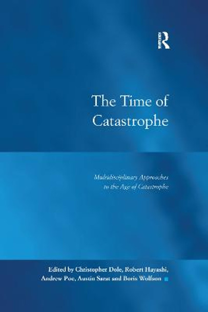 The Time of Catastrophe: Multidisciplinary Approaches to the Age of Catastrophe by Christopher Dole