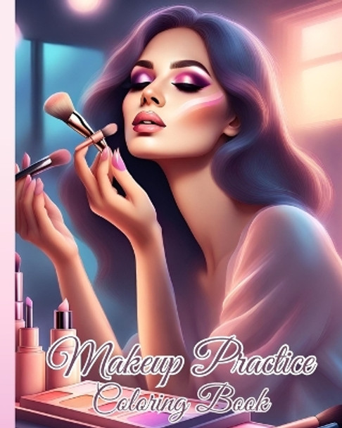 Makeup Practice Coloring Book: Basic Face Charts to Practice Makeup for Kids, Gift for Makeup Artist Lover by Thy Nguyen 9798881387563