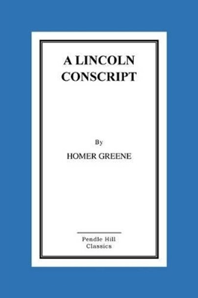 A Lincoln Conscript by Homer Greene 9781523617340