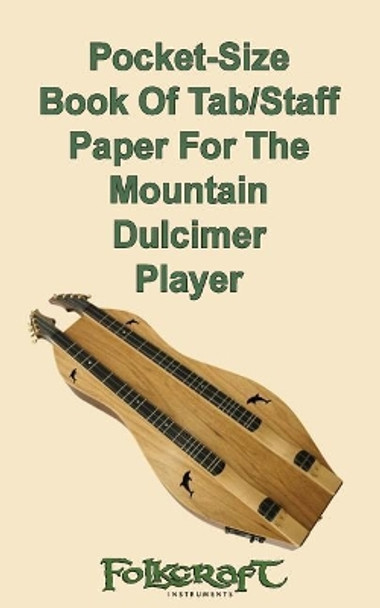 Pocket-Size Book Of Tab/Staff Paper For The Mountain Dulcimer Player by Richard A Ash 9781983814761