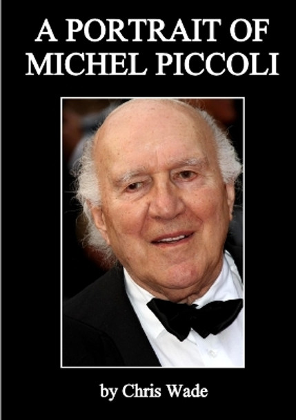 A Portrait of Michel Piccoli by Chris Wade 9781008917019