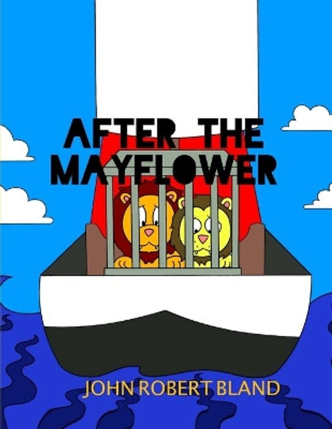 After the Mayflower by John Robert Bland 9798638858414