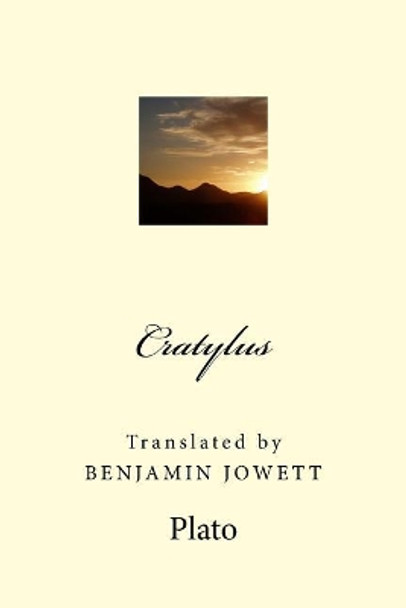 Cratylus: Translated by Benjamin Jowett by Prof Benjamin Jowett 9781543266078