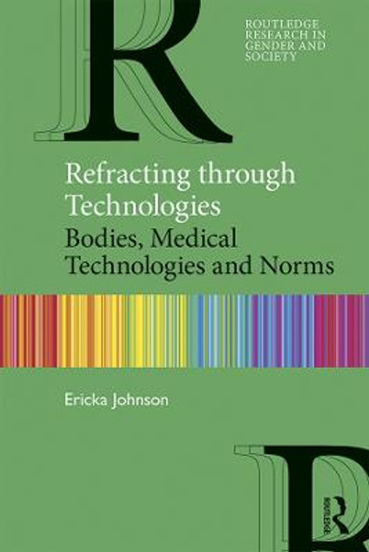 Refracting through Technologies: Bodies, Medical Technologies and Norms by Ericka Johnson