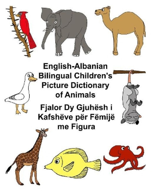 English-Albanian Bilingual Children's Picture Dictionary of Animals by Kevin Carlson 9781545286357