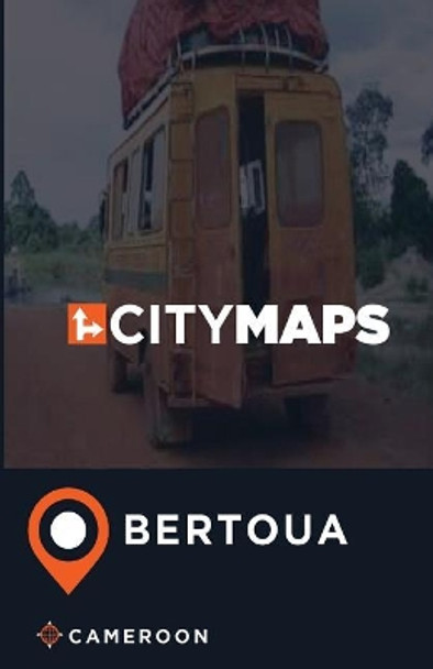 City Maps Bertoua Cameroon by James McFee 9781545401125