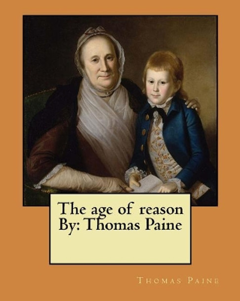 The age of reason By: Thomas Paine by Thomas Paine 9781545479520