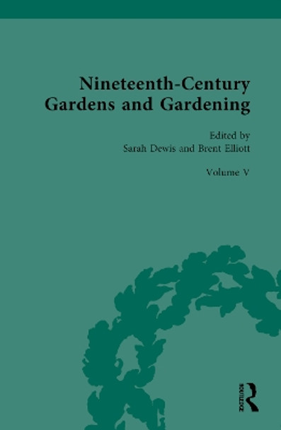Nineteenth-Century Gardens and Gardening: Volume V: Garden Design by Sarah Dewis 9780367188597