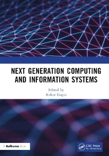 Next Generation Computing and Information Systems: Proceedings of the 2nd International Conference on Next Generation Computing and Information Systems (ICNGCIS 2023), December 18-19, 2023, Jammu, J&K, India by Ankur Gupta 9781032738659